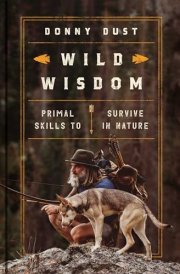 Wild Wisdom Primal Skills to Survive in Nature cover image
