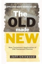 The Old Made New New Testament Application of Old Testament Scriptures cover image