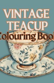 Vintage Teacups Colouring Book: Fine China Relaxing Colouring for Adults cover image