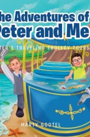 The Adventures of Peter and Me Peter's Traveling Trolley Tours cover image