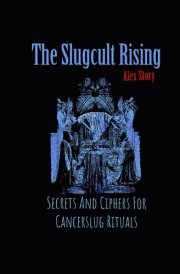 The Slugcult Rising: Secrets and ciphers for cancerslug rituals cover image