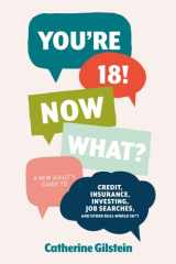 You're 18! Now What?: A New Adult's Guide to Credit, Insurance, Investing, Job Searches, and Other Real-World Sh*t cover image