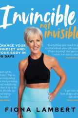 Invincible Not Invisible Change Your Body And Your Mindset in 90 Days cover image