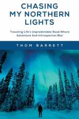 Chasing My Northern Lights Traveling Life's Unpredictable Road Where Adventure And Introspection Blur cover image