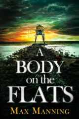 A Body on the Flats An Absolutely Gripping British Crime Thriller Full of Twists cover image