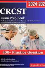 CRCST Prep Book 2024-2025: 400+ Practice Questions With Detailed Answers Explanation For Certified Registered Central Service Technician, and Test-Taking Strategies for Success” cover image
