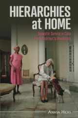 Hierarchies at Home Domestic Service in Cuba from Abolition to Revolution cover image