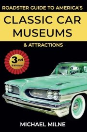Roadster Guide to America's Classic Car Museums and Attractions: Third Edition cover image