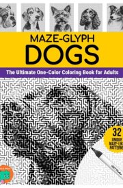 Maze-glyph Dogs: The Ultimate One-Color Coloring Book for Adults (Maze-glyphs) cover image