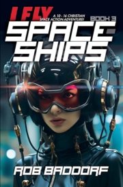 I Fly Spaceships, Book 3 A 10 - 16 Christian Space Action-Adventure! cover image