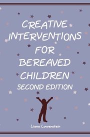 Creative Interventions for Bereaved Children, Second Edition cover image