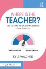 Where Is the Teacher? The 12 Shifts for Student-Centered Environments cover image