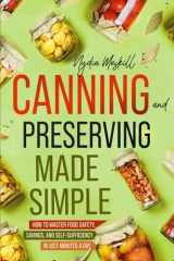 Canning and Preserving Made Simple: How to Master Food Safety, Savings, and Self-Sufficiency in Just Minutes a Day cover image