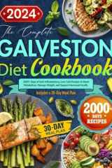 The Complete Galveston Diet Cookbook: 2000+ Days of Anti-Inflammatory, Low-Carb Recipes to Boost Metabolism, Manage Weight, and Support Hormonal Health. Includes cover image