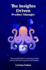 The Insights Driven Product Manager The Essential Guide to Mastering Product Metrics and Uncovering True Data Insights cover image