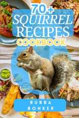 70+ Squirrel Recipes Cookbook cover image