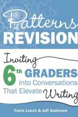 Patterns of Revision, Grade 6 Inviting 6th Graders Into Conversations That Elevate Writing cover image