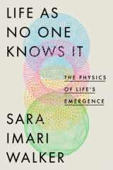 Life as No One Knows It The Physics of Life's Emergence cover image
