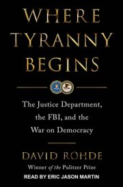 Where Tyranny Begins: The Justice Department, the FBI, and the War on Democracy cover image