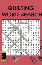 QUILTING WORD SEARCH: A MUST HAVE PUZZLE BOOK FOR ALL QUILTERS AND QUILT LOVERS cover image