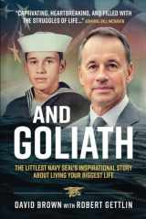 And Goliath: The Littlest Navy SEAL's Inspirational Story About Living Your Biggest Life (Modern Military Memoirs) cover image