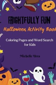 Frightfully Fun Halloween Activity Book: Coloring Pages and Word Search for Kids cover image