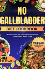 No Gallbladder Diet Cookbook: Ultimate Guide to Post-Gallbladder Removal Diet: 2000 Days of Healthy Recipes | 28-Day Meal Plan & Comprehensive Dietary Advice cover image