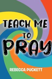 Teach Me To Pray A Beginner's Guide to Self Prayer cover image