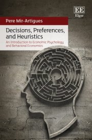 Decisions, Preferences, and Heuristics An Introduction to Economic Psychology and Behavioral Economics cover image
