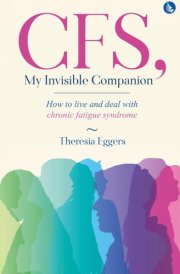 CFS, My Invisible Companion - How to Live and Deal with Chronic Fatigue Syndrome cover image