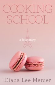 Cooking School, a Love Story: A Novel cover image