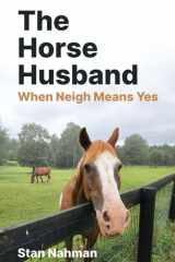 The Horse Husband When Neigh Means Yes cover image