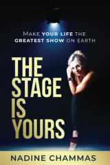 The Stage Is Yours Make Your Life the Greatest Show on Earth cover image