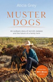 Muster Dogs The Bestselling Companion Book to the Original Popular ABC TV Series for Fans of Todd Alexander, Ameliah Scott and James Herriot cover image