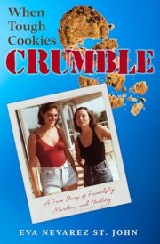 When Tough Cookies Crumble A True Story of Friendship, Murder, and Healing cover image
