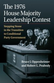 The 1976 House Majority Leadership Contest Stepping Stone in the Transition to Conditional Party Government cover image