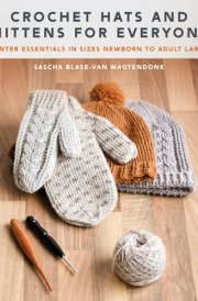 Crochet Hats and Mittens for Everyone Winter Essentials in Sizes Newborn to Adult Large cover image