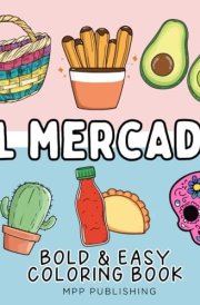 El Mercado: Coloring Book for Adults and Kids, Bold and Easy Designs Featuring Mexican Market Scenes, Street Foods, Toys, and Cultural Treasures (Bold & Easy Coloring) cover image