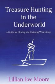 Treasure Hunting in the Underworld A Guide for Healing and Claiming What's Yours cover image
