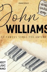 John Williams Sheet Music Piano: 55 Famous Songs for Anyone (Piano Solo) cover image
