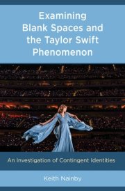 Examining Blank Spaces and the Taylor Swift Phenomenon An Investigation of Contingent Identities cover image