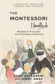 The Montessori Handbook: Montessori Principles and Philosophy Explained cover image