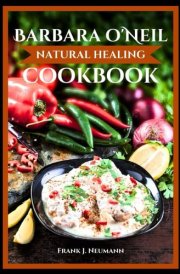 Barbara O'Neil Natural Healing Cookbook cover image