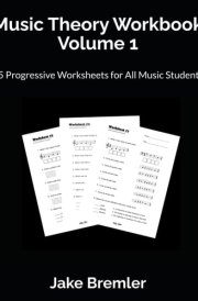 Music Theory Workbook Volume 1: 25 Progressive Worksheets for All Music Students cover image