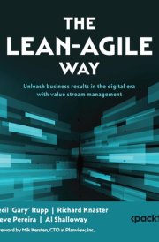 The Lean-Agile Way Unleash Business Results in the Digital Era with Value Stream Management cover image