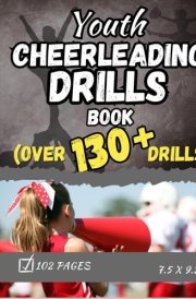 Youth Cheerleading Drills Book: Over 130 Youth Cheerleading Drills and Games for young kids, middle school and junior high cheerleaders. cover image