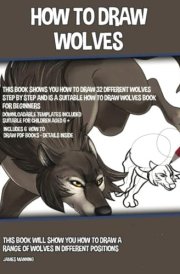 How to Draw Wolves: This book will show you how to draw a range of wolves in different positions cover image