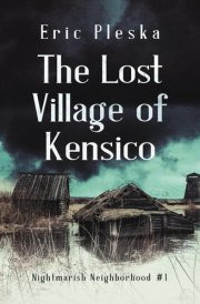 The Lost Village of Kensico: Nightmarish Neighborhood #1 cover image