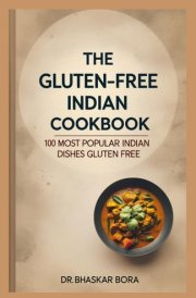 The Gluten-Free Indian Cookbook: 100 Most Popular Indian Dishes Gluten Free cover image
