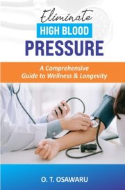 Eliminate High Blood Pressure: A Comprehensive Guide to Wellness & Longevity cover image